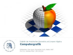 Didaktik der Analytischen Geometrie und Linearen Algebra Computergrafik