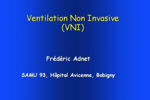 Ventilation Non Invasive VNI Frdric Adnet SAMU 93