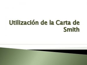 Utilizacin de la Carta de Smith Introduccin La