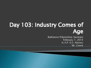 Day 103 Industry Comes of Age Baltimore Polytechnic