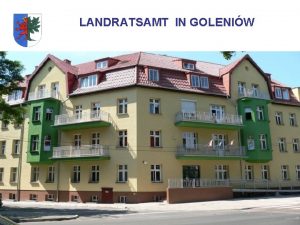 LANDRATSAMT IN GOLENIW Der Landkreis Goleniw liegt in