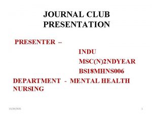 JOURNAL CLUB PRESENTATION PRESENTER INDU MSCN2 NDYEAR BS