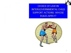 CHOICE OF LAW IN INTERGOVERNMENTAL CHILD SUPPORT ACTIONS