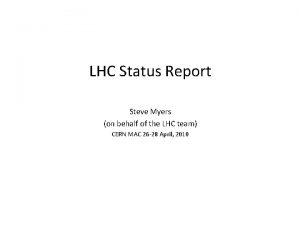 LHC Status Report Steve Myers on behalf of