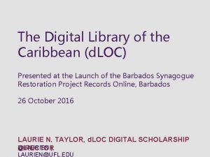 The Digital Library of the Caribbean d LOC