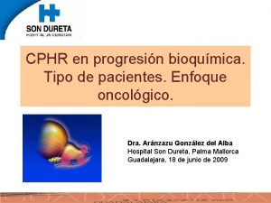 CPHR en progresin bioqumica Tipo de pacientes Enfoque