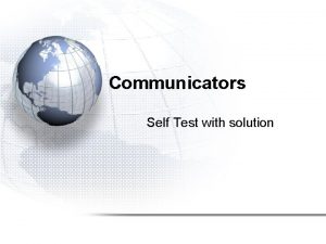 Communicators Self Test with solution Self Test 1