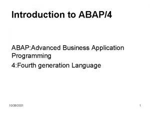 Introduction to ABAP4 ABAP Advanced Business Application Programming