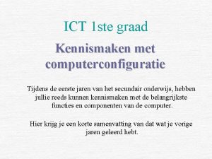 ICT 1 ste graad Kennismaken met computerconfiguratie Tijdens