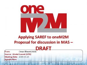 Applying SAREF to one M 2 M Proposal