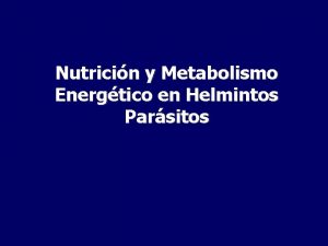 Nutricin y Metabolismo Energtico en Helmintos Parsitos Platelmintos