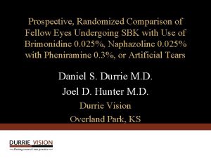 Prospective Randomized Comparison of Fellow Eyes Undergoing SBK