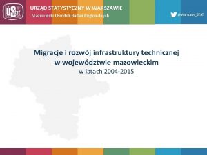 URZD STATYSTYCZNY W WARSZAWIE Mazowiecki Orodek Bada Regionalnych