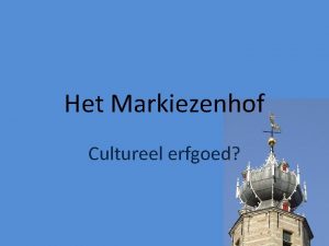 Het Markiezenhof Cultureel erfgoed Is het Markiezenhof Cultureel