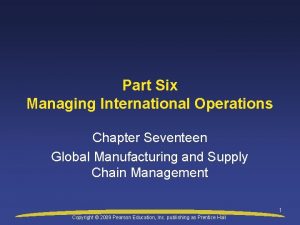 Part Six Managing International Operations Chapter Seventeen Global