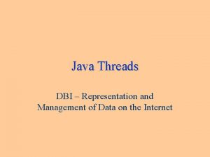 Java Threads DBI Representation and Management of Data