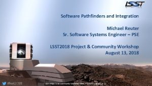 Software Pathfinders and Integration Michael Reuter Sr Software