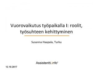 Vuorovaikutus typaikalla I roolit tysuhteen kehittyminen Susanna Haapala