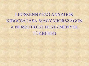 LGSZENNYEZ ANYAGOK KIBOCSTSA MAGYARORSZGON A NEMZETKZI EGYEZMNYEK TKRBEN