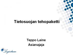 Tietosuojan tehopaketti Teppo Laine Asianajaja Pivn teemat Top