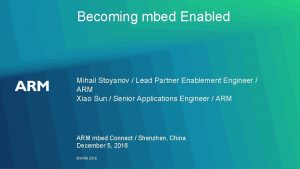 Becoming mbed Enabled Mihail Stoyanov Lead Partner Enablement