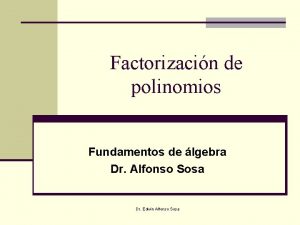 Factorizacin de polinomios Fundamentos de lgebra Dr Alfonso