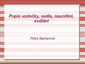 Popis uzdeky sedla nauzdn sedln Petra Bainarov Popis