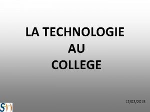 LA TECHNOLOGIE AU COLLEGE 12022015 HORAIRES Niveaux Horaire