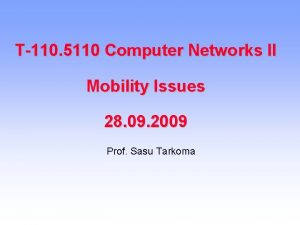 T110 5110 Computer Networks II Mobility Issues 28