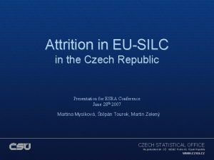 Attrition in EUSILC in the Czech Republic Presentation