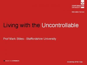 Living with the Uncontrollable Prof Mark Stiles Staffordshire