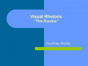 Visual Rhetoric The Rookie Courtney Scoby National Disaster