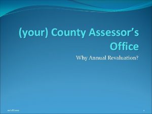 your County Assessors Office Why Annual Revaluation 10282021