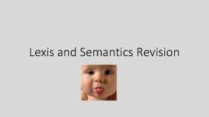 Lexis and Semantics Revision Jean Aitchison Another linguist