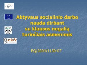 Aktyvaus socialinio darbo nauda dirbant su klausos negali