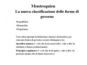 Montesquieu La nuova classificazione delle forme di governo