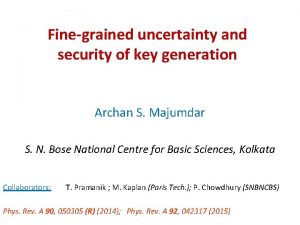 Finegrained uncertainty and security of key generation Archan