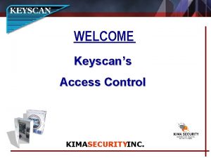 WELCOME Keyscans Access Control KIMA SECURITYINC Access Control