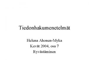 Tiedonhakumenetelmt Helena AhonenMyka Kevt 2004 osa 7 Ryvstminen