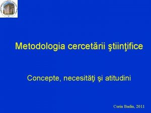 Metodologia cercetrii tiinifice Concepte necesiti i atitudini Corin