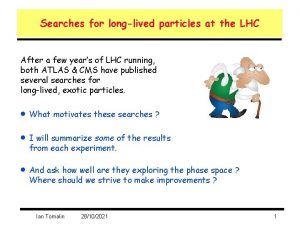 Searches for longlived particles at the LHC After