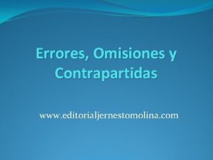 Errores Omisiones y Contrapartidas www editorialjernestomolina com Definicin