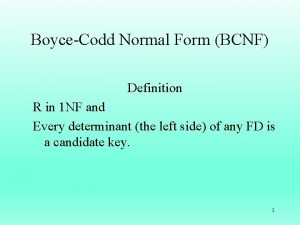BoyceCodd Normal Form BCNF Definition R in 1