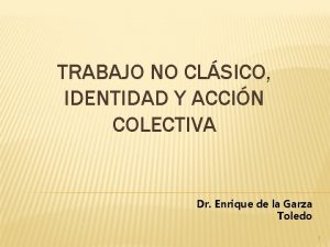 TRABAJO NO CLSICO IDENTIDAD Y ACCIN COLECTIVA Dr