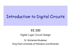 Introduction to Digital Circuits EE 200 Digital Logic