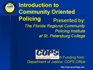 Introduction to Community Oriented Policing Presented by The