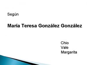 Segn Mara Teresa Gonzlez Chio Vale Margarita Cmo