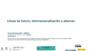 Lneas de futuro internacionalizacin y alianzas Fernanda Peset