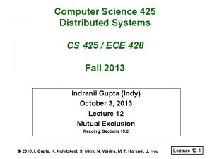 Computer Science 425 Distributed Systems CS 425 ECE