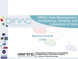 DIRAC Data Management consistency integrity and coherence of